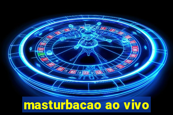 masturbacao ao vivo